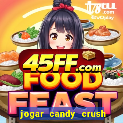 jogar candy crush e ganhar dinheiro